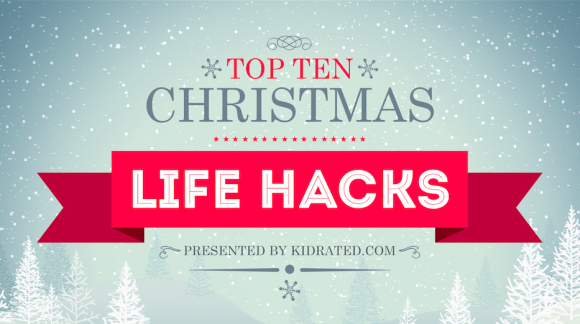 KidRated's top ten Christmas Life Hacks
