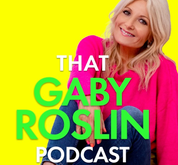 That Gaby Roslin Podcast poster with Gaby Roslin