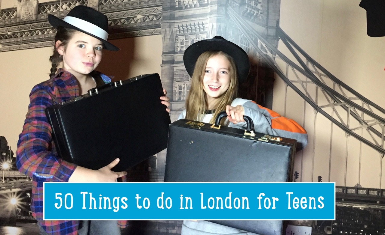 50 things to do in London with Teens