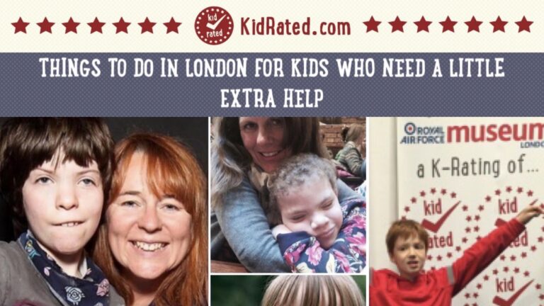 THINGS TO DO IN LONDON FOR KIDS WHO NEED A LITTLE EXTRA HELP