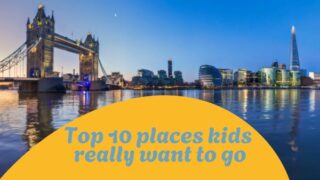image of thames and tower bridge with words - top 10 places kids really want to go